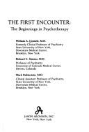 Cover of: The first encounter: the beginnings in psychotherapy