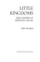 Cover of: Little kingdoms: the counties of Kentucky, 1850-1891