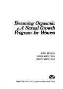 Cover of: Becoming orgasmic: a sexual growth program for women