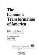 Cover of: The economic transformation of America by Robert Louis Heilbroner