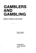 Cover of: Gamblers and gambling: motives, institutions, and controls