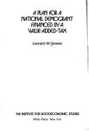 Cover of: A plan for a national demogrant financed by a value-added-tax | Leonard M. Greene