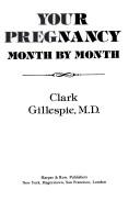 Cover of: Your pregnancy month by month by Clark Gillespie