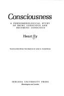 Cover of: Consciousness: a phenomenological study of being conscious and becoming conscious