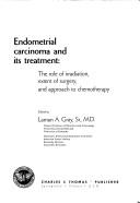 Cover of: Endometrial carcinoma and its treatment: the role of irradiation, extent of surgery, and approach to chemotherapy