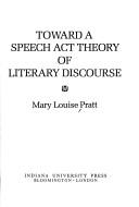 Cover of: Toward a speech act theory of literary discourse