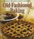Cover of: Better Homes and Gardens Old Fashioned Baking
