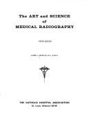 The art and science of medical radiography by James A. Morgan