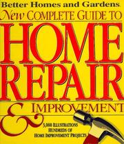 Cover of: Better homes and gardens new complete guide to home repair & improvement by [research, writing, and illustrations, Charlie Wing ; editor Benjamin W. Allen].