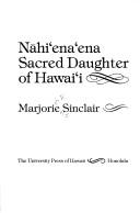 Cover of: Nāhiʻenaʻena, sacred daughter of Hawaiʻi by Marjorie Jane Putnam Sinclair