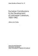 Sumatran contributions to the development of Indonesian literature, 1920-1942 by Alberta Joy Freidus
