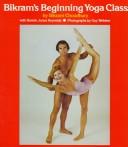 Cover of: Bikram's beginning Yoga class by Bikram Choudhury