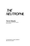 The neutrophil by Murphy, Patrick