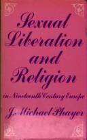 Sexual liberation and religion in nineteenth century Europe by J. Michael Phayer