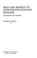 Man and society in nineteenth-century realism, determinism and literature by Maurice Larkin