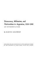 Cover of: Democracy, militarism, and nationalism in Argentina, 1930-1966 by Marvin Goldwert