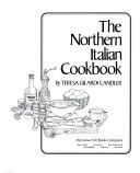 Cover of: The Northern Italian cookbook | Teresa Gilardi Candler