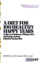 Cover of: A diet for 100 healthy, happy years by Morvyth McQueen-Williams