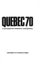 Cover of: Quebec 70: a documentary narrative