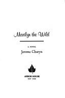 Cover of: Marilyn the wild by Jerome Charyn