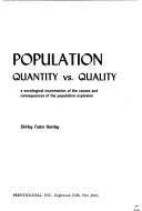 Cover of: Population quantity vs. quality: a sociological examination of the causes and consequences of the population explosion.