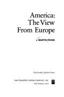 Cover of: America--the view from Europe by J. Martin Evans