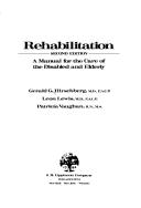 Cover of: Rehabilitation: a manual for the care of the disabled and elderly