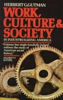 Cover of: Work, culture, and society in industrializing America by Herbert George Gutman