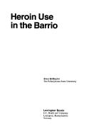 Cover of: Heroin use in the barrio
