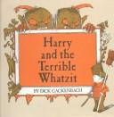 Cover of: Harry and the terrible whatzit by Dick Gackenbach