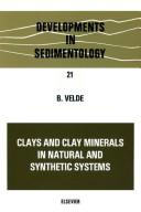 Clays and clay minerals in natural and synthetic systems by B. Velde