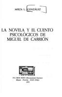 La novela y el cuento psicológicos de Miguel de Carrión by Mirza L. González