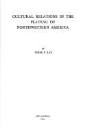 Cover of: Cultural relations in the plateau of Northwestern America by Ray, Verne Frederick, Ray, Verne Frederick