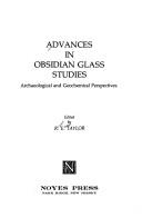 Cover of: Advances in obsidian glass studies: archaeological and geochemical perspectives