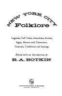 Cover of: New York City folklore: legends, tall tales, anecdotes, stories, sagas, heroes and characters, customs, traditions and sayings