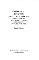 Cover of: Pʻyongyang between Peking and Moscow