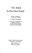 "An artist is his own fault" by John O'Hara