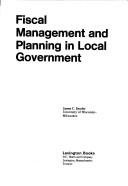 Cover of: Fiscal management and planning in local government by James C. Snyder