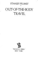 Cover of: Out-of-the-body travel by Stanley Plumly