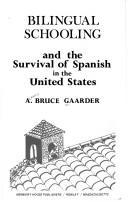Bilingual schooling and the survival of Spanish in the United States by Alfred Bruce Gaarder