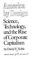 Cover of: America by design: science, technology, and the rise of corporate capitalism