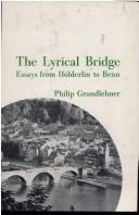 Cover of: The lyrical bridge: essays from Hölderlin to Benn