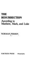 Cover of: The Resurrection according to Matthew, Mark, and Luke by Norman Perrin