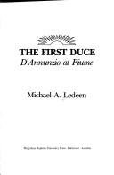 Cover of: The First duce: D'Annunzio at Fiume