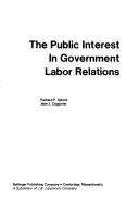 Cover of: The public interest in government labor relations