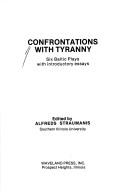 Cover of: Confrontations with tyranny: six Baltic plays with introductory essays