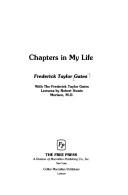 Chapters in my life by Frederick Taylor Gates