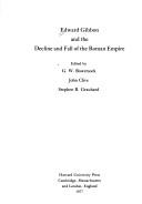 Cover of: Edward Gibbon and the decline and fall of the Roman Empire by edited by G. W. Bowersock, John Clive, Stephen R. Graubard.