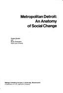 Cover of: Metropolitan Detroit: an anatomy of social change