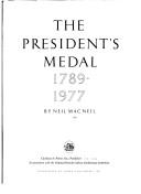 The President's medal, 1789-1977 by Neil MacNeil